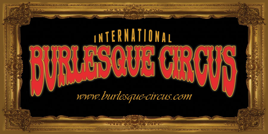 Welcome to the International Burlesque Circus - Hollands most spectacular Burlesque event!