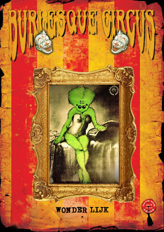 art exhibition at the International Burlesque Circus by Wonder Lijk: The Dutch artist Wonder Lijk (meaning Wonder Corpse and Wonderful/peculiar/odd/strange  at the same time in Dutch) was raised in a family freak-show without a tent where she soon discovered a love for creating in many different ways. After studying graphic design and theater design she now works at two prop shops, but also works in assignment to make decor, costumes, masks, puppets, props, illustration etc. and creates work of her own. Themes that often show in her work are; absurdism, childhood, perversity, anonymity, perishableness and the abnormal. Among other things she made; Paris Hitler blow up doll, Cherrilyn Monroe siamesetwinsuit, Burlesque Circus backdrops and Spoetnik the giant furry bunny mascot. 